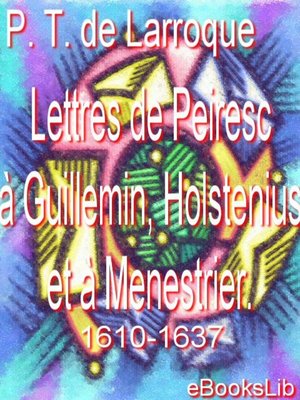 cover image of Lettres de Peiresc à Guillemin, Holstenius et à Menestrier. 1610-1637